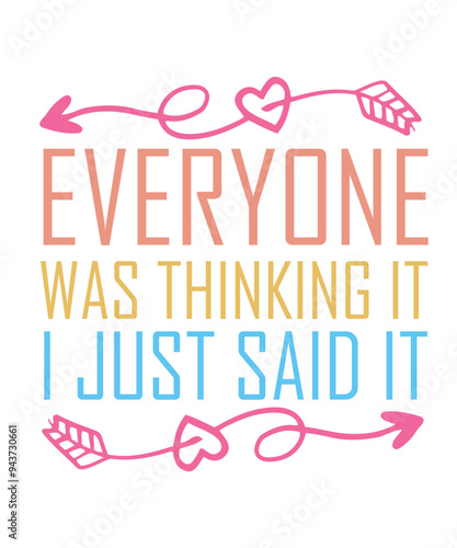 everyone was thinking it I just said it Funny quotes svg T shirt Design, Sarcasm Svg Bundle, Sarcastic Svg Bundle, Sarcastic Sayings Svg Bundle, Sarcastic Quotes Svg, Silhouette, Cricut