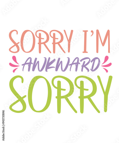 SORRY I,M AWKWARD SORRY Funny quotes svg T shirt Design, Sarcasm Svg Bundle, Sarcastic Svg Bundle, Sarcastic Sayings Svg Bundle, Sarcastic Quotes Svg, Silhouette, Cricut