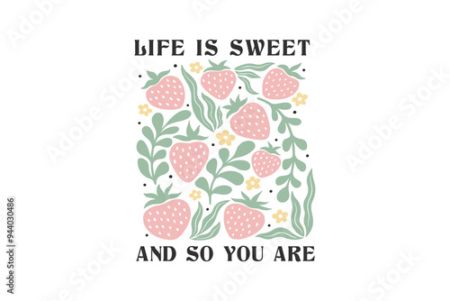 Life is sweet and so you are, Boho Floral Quote SVG T shirt Design,