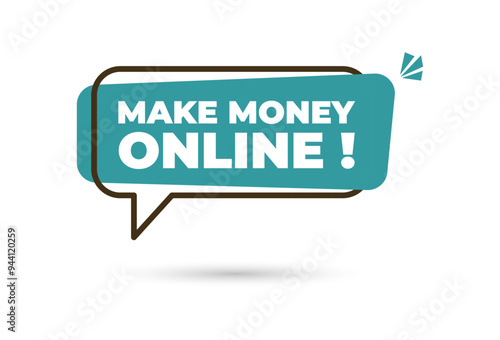 Make money online speech bubble with drop shadow effect. Click button, symbol, illustration, design, label, sign, speech, bubble banner, notification, money making information