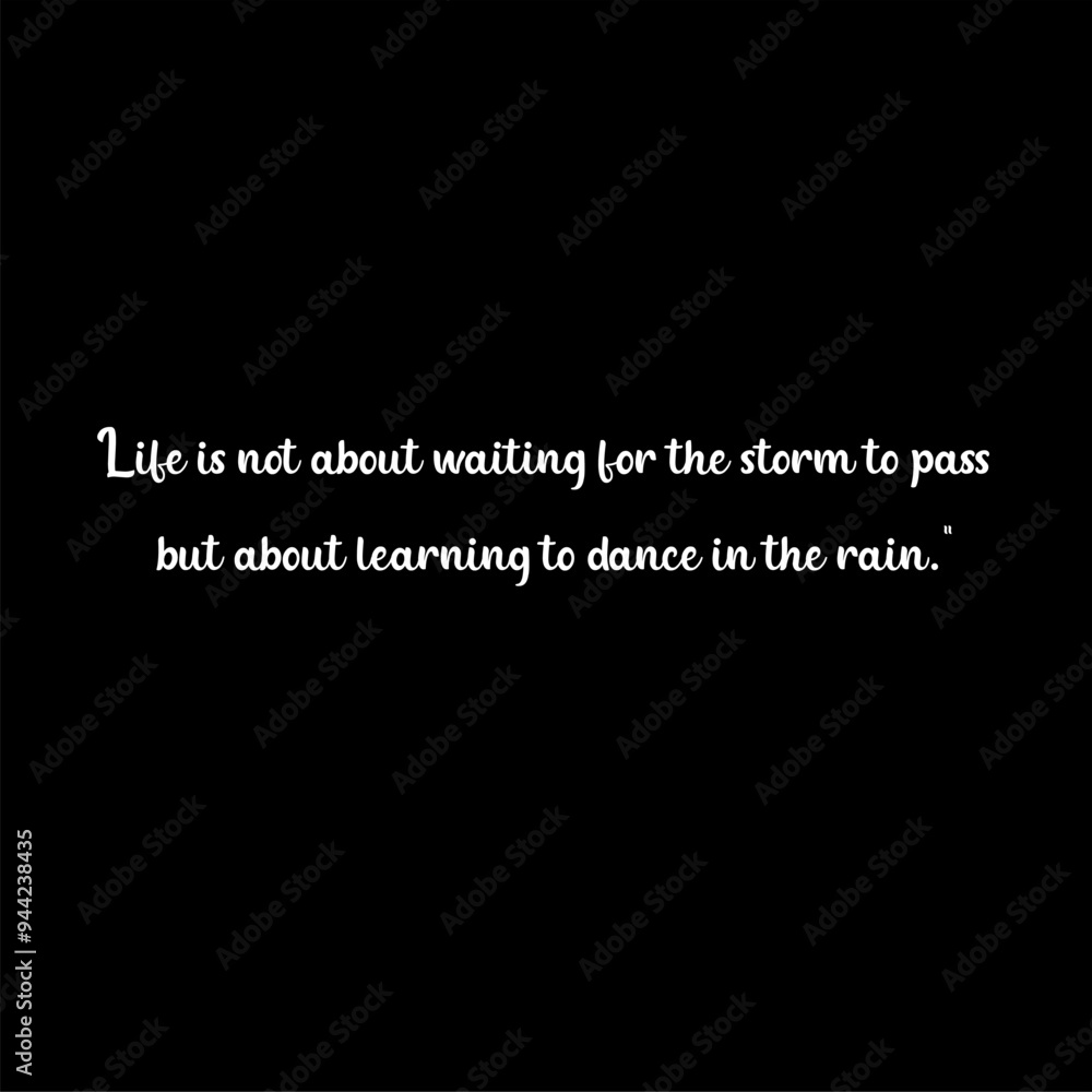 Life is not about waiting for the storm to pass but about learning to dance in the rain typography illustration Life is not about waiting for the storm to pass but about learning to dance in the rain typography illustration