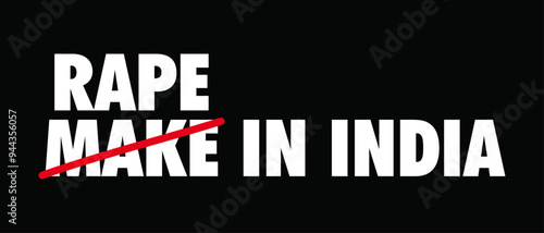 Stop the rape movement quote Rape in India instead of Make in India.