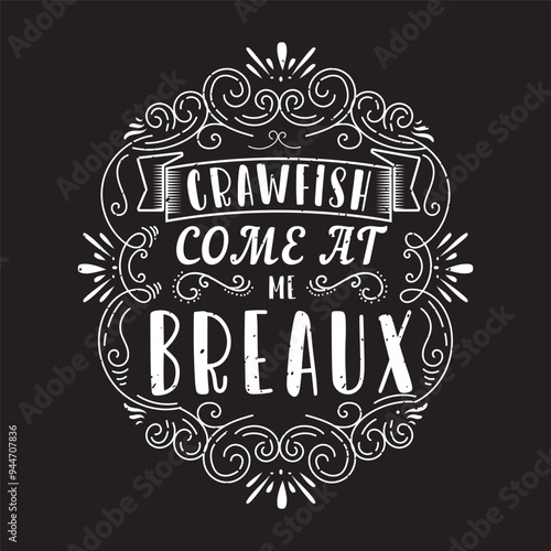 Craw fish Come At Me Breaux. Craw fish retro vintage with grunge. Craw fish Design with slogan typography design.