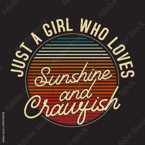 Just a girl who loves Sunshine and crayfish. Craw fish Design with slogan typography design. Craw fish retro vintage with grunge.