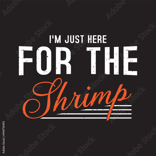 I am just here for the shrimp. Craw fish retro vintage with grunge. Craw fish Design with slogan typography design.