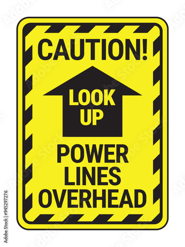 Safety sign. Caution. Look up. Power lines overhead. US standard. Ready to print.