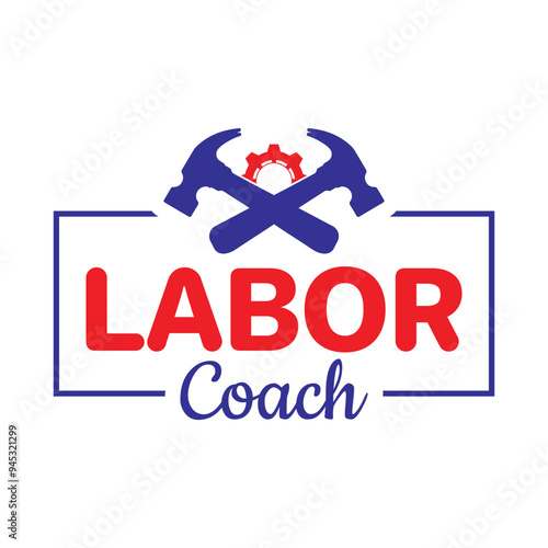 Labor Coach - Labor Day Typography T-Shirt Design Vector, International Workers Day illustration
