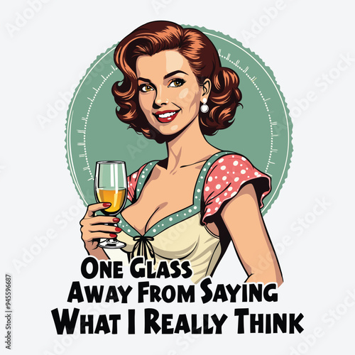 One Glass Away From Saying What I Really Think T-Shirt Design
