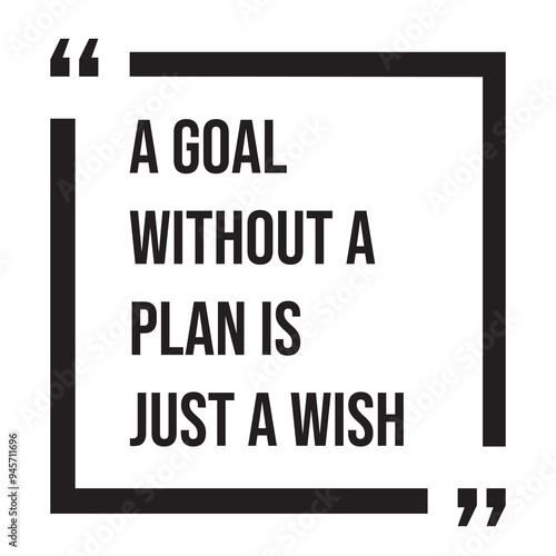 A goal without a plan is just a wish inspirational design quote, motivational quotes, typography illustration lettering quotes