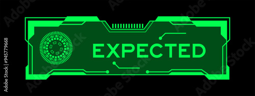 Green color of futuristic hud banner that have word expected on user interface screen on black background