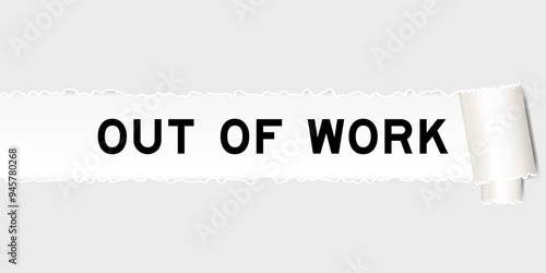 Ripped gray paper background that have word out of work under torn part