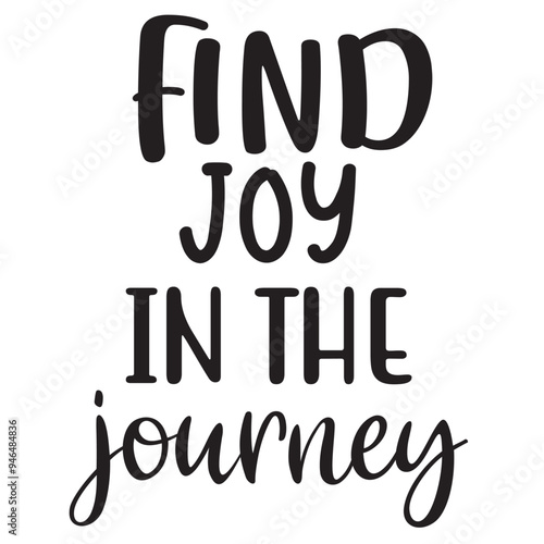 SVG File: EFind Joy In The Journey, Motivational Cut File For Printing, For T-Shirts, For Mugs