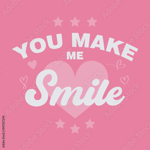 You make me smile. Artwork design, illustration for t shirt design, printing, or poster.