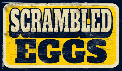Aged and worn scrambled eggs sign on wood