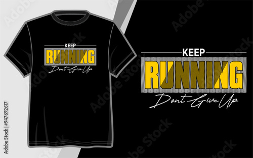 Keep Running Don't Give Up, T-shirt Design vector graphic photo