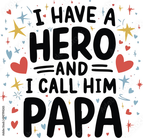 I have a hero and I call him papa t-shirt vector design
