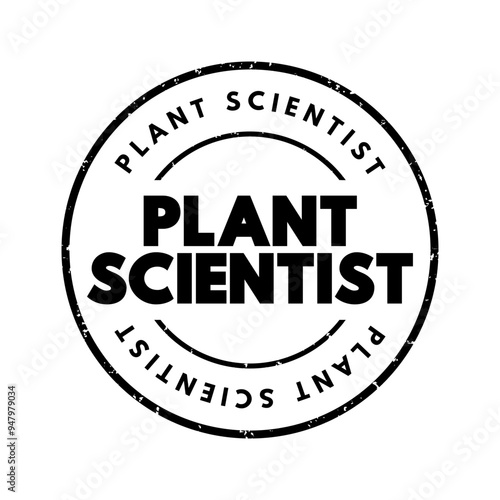 Plant Scientist is a scientist who specialises in this field, text concept stamp