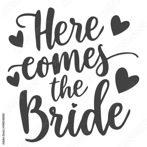 A black and white image with the text "Here comes the Bride" written in a cursive font, with small heart shapes surrounding the text