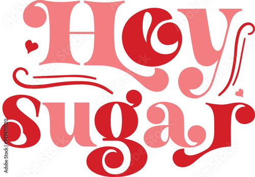 Hey sugar