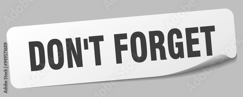 DON'T FORGET
