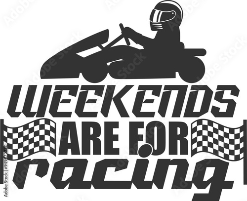 Weekends Are For Racing - Karting Illustration