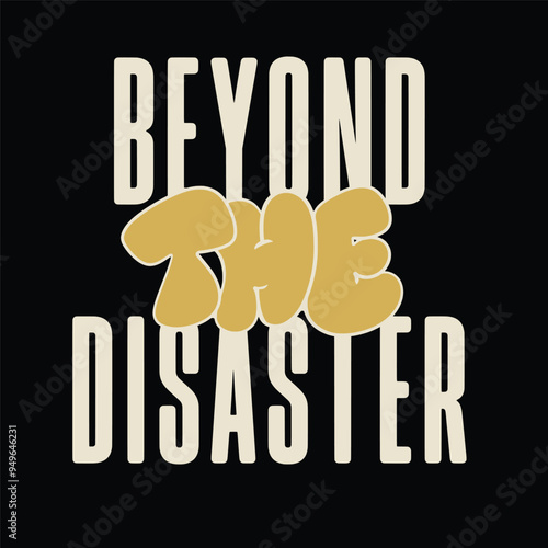 Modern tshirt design beyond the disaster streetwear clothing typography quotes for apparel