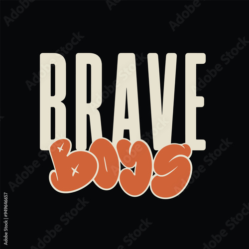 Modern tshirt design brave boys streetwear clothing typography quotes for apparel