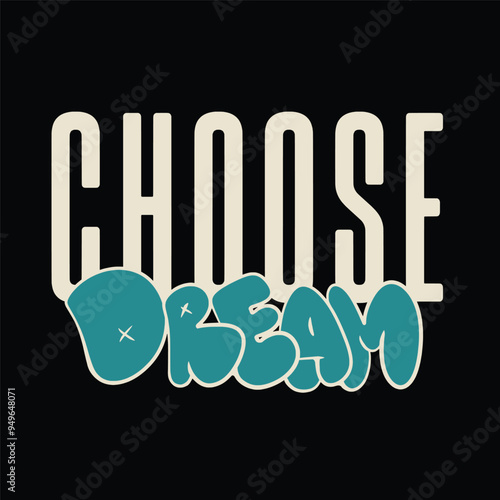 Modern tshirt design choose dream streetwear clothing typography quotes for apparel