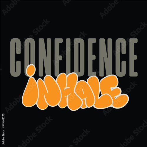 Modern tshirt design confidence inhale streetwear clothing typography quotes for apparel