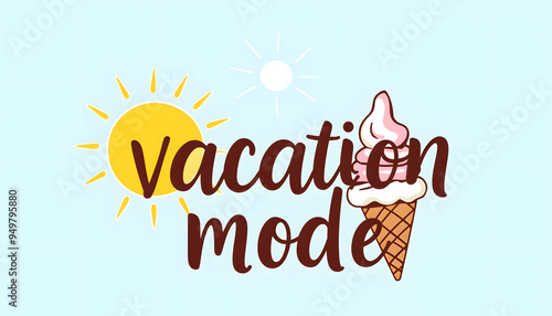 vacation mode - vector illustration, background. Fun quote hipster design logo or label. Hand lettering inspirational typography poster, banner. Template, badge, icon, print. Sun and ice-cream isola photo