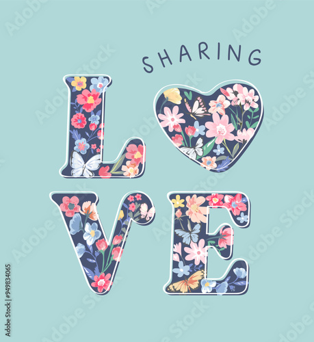 sharing love slogan on colorful flowers background vector illustration