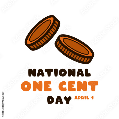 National One Cent Day. April 1. White background. Flat design vector.