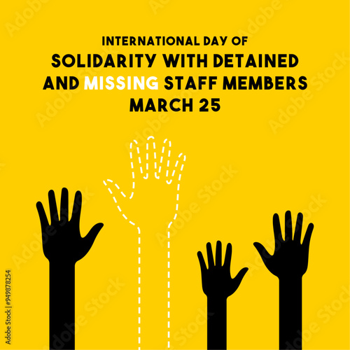 International Day of Solidarity With Detained and Missing Staff Members. March 25. Yellow background.