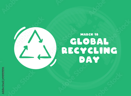 Global Recycling Day. March 18. Green background. Flat design vector. Poster, banner, card, background.