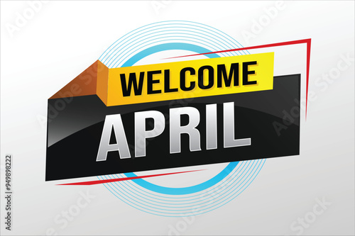 welcome April word text concept icon logo sign symbol vector note 3d style for use landing page, template, social media, web, mobile app, poster, banner, flyer, background, gift card, coupon

