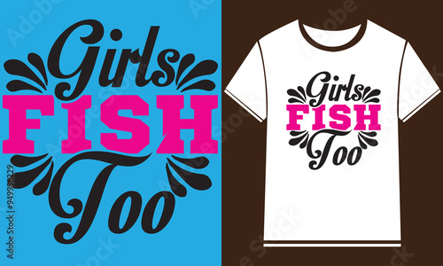   Fishing T-Shirt Design,New Fishing t shirt design, typography, vector design template,
      typography custom Fishing t shirt design ,motivational typography t-shirt design, Positive quotes        