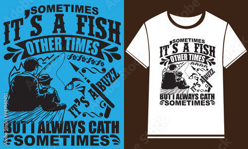   Fishing T-Shirt Design,New Fishing t shirt design, typography, vector design template,
      typography custom Fishing t shirt design ,motivational typography t-shirt design, Positive quotes        