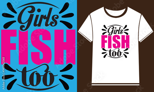   Fishing T-Shirt Design,New Fishing t shirt design, typography, vector design template,
      typography custom Fishing t shirt design ,motivational typography t-shirt design, Positive quotes        