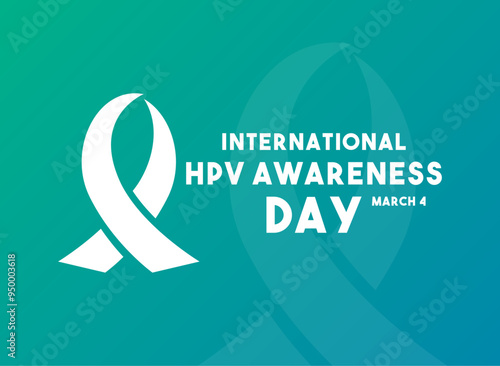 International HPV Awareness Day. March 4.