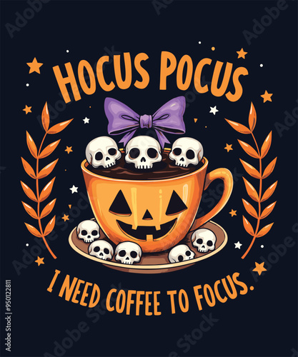 Hocus Pocus I Need Coffee To Focus" Halloween T-shirt Design. Witch, spooky, ghost, happy Halloween vector illustration