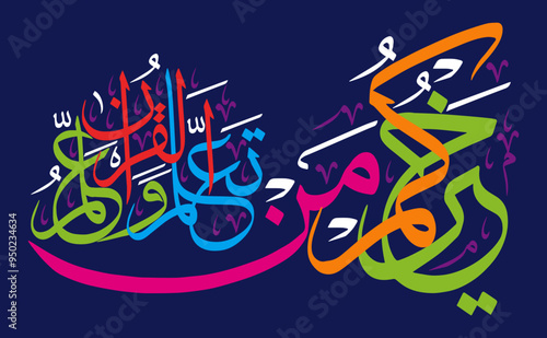 khairukum ManTaalla mal quran wa allama hu in arabic quranic ayat verses, islamic muslim vector art desgin, khattati calligraphy colorfully isolate on blue background wallpaper photo