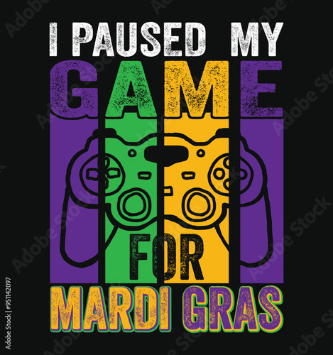 I Paused My Game For Mardi Gras, Mardi Gras Typography t-shirt design for Carnival celebration