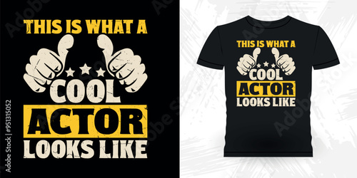 This Is What A Cool Actor Looks Like Funny Theater Director Retro Vintage Theater T-shirt Design