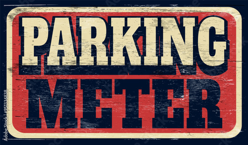 Aged and worn parking meter sign on wood