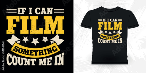 If I Can Film Something Count Me In Funny Theater Director Retro Vintage Theater T-shirt Design
