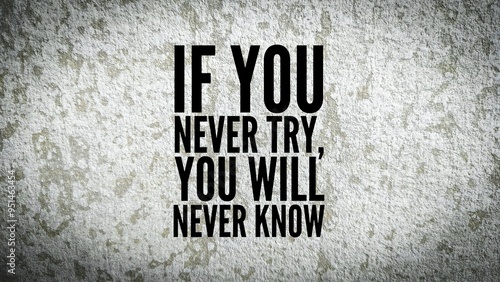 Billede på lærred inspirational and motivational quote if you never try, you will never know