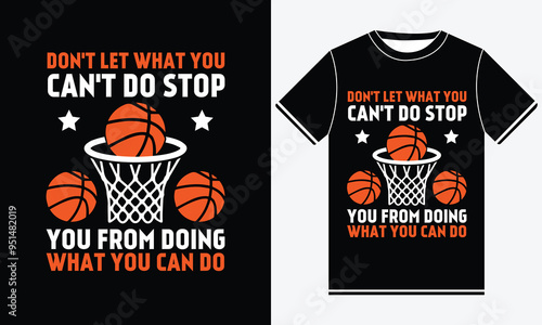 Don't Let What You Can't Do Stop You From Doing What You Can Do t shirt design
