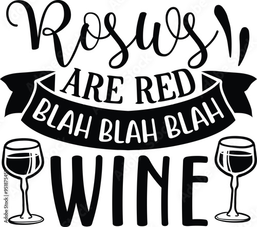 Roses are red blah blah blah wine