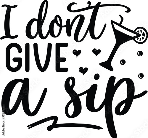 I don't give a sip