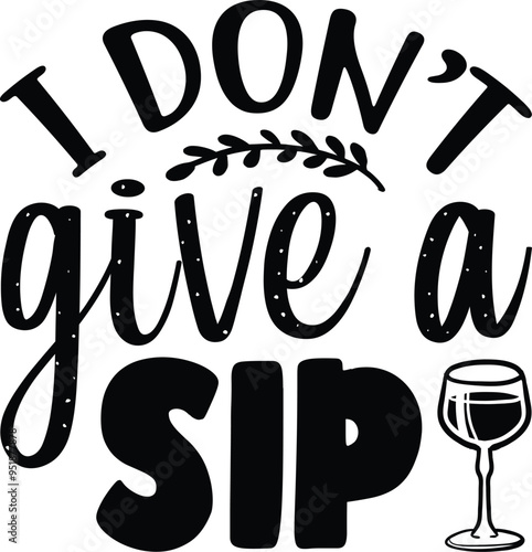 I don't give a sip